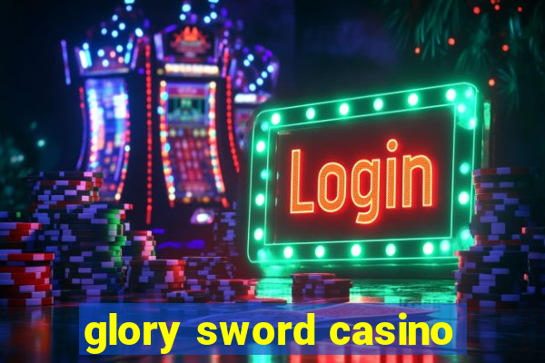 glory sword casino